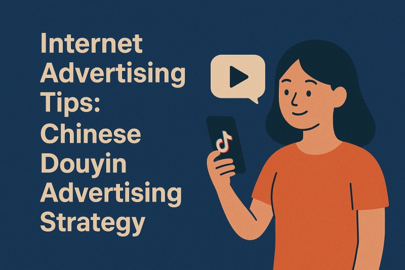 Internet Advertising Tips: Chinese Douyin Advertising Strategy
